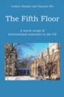 Image for Fifth Floor: A movie script of                              International scientists in the US