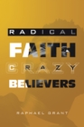 Image for RADICAL FAITH: Crazy Believers