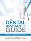 Image for Dental Assistant&#39;s Guide: Mastering Dental Care Excellence