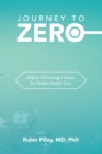 Image for Journey to Zero: Digital Technology&#39;s Quest for Perfect Health Care