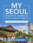 Image for MY SEOUL (SOUTH KOREA) LOCAL BUDDHIST TEMPLES PHOTOGRAPH MEMOIR