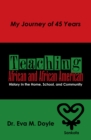 Image for Teaching African and African American History In the Home, School, and Community: My Journey of 45 Years