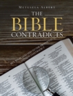 Image for THE BIBLE CONTRADICTS: BUT WHAT GOD SAID TO THE PROPHET(S) DID NOT CONTRADICT