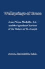 Image for Wellsprings of Grace: Jean-Pierre Medaille, S.J. and the Ignatian Charism of the Sisters of St. Joseph