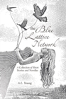 Image for Blue Lattice Network: A Collection of Short Stories and Novellas