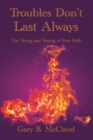 Image for Troubles Don&#39;t Last Always: The Trying and Testing of Your Faith