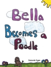 Image for BELLA BECOMES A POODLE