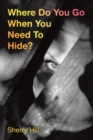 Image for Where Do You Go When  You Need To Hide?: Psalm 91