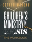 Image for Children&#39;s Ministry In Crisis The Workbook