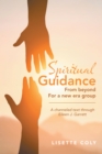 Image for SPIRITUAL GUIDANCE FROM BEYOND FOR A NEW ERA GROUP: A channeled text through Eileen J. Garrett