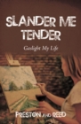 Image for Slander Me Tender: Gaslight My Life