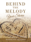 Image for Behind the Melody: Your Stories