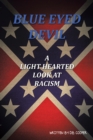 Image for BLUE EYED DEVIL : A Light Hearted Look at Racism: A Light Hearted Look at Racism