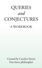 Image for QUERIES AND CONJECTURES : A Workbook: A Workbook
