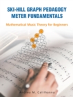 Image for Ski-Hill Graph Pedagogy Meter Fundamentals: Mathematical Music Theory for Beginners