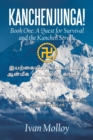 Image for KANCHENJUNGA! : Book One: A Quest for Survival and the Kanchen Scrolls: Book One: A Quest for Survival and the Kanchen Scrolls