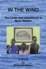 Image for IN THE WIND : The Loves and Adventures of Henri Watson: The Loves and Adventures of Henri Watson