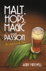 Image for Malt, Hops, Magic and Passion: The Essence of Beer
