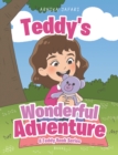 Image for Teddy&#39;s Wonderful Adventure : A Teddy Book Series: A Teddy Book Series