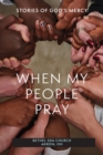 Image for When My People Pray : Stories of God&#39;s Mercy