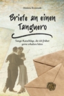 Image for Briefe an einen Tanguero : Tango-Ratschlage, die ich fruher gerne erhalten hatte