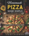 Image for Homemade Pizza Made Simple : A Pizza Cookbook with Easy Recipes