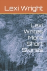 Image for Lexi Writes More Short Stories