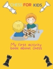 Image for Chess for kids : My first activity book about chess
