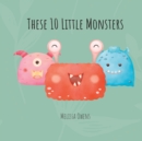 Image for These 10 Little Monsters : Learning To Count