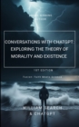 Image for Conversations with chatGPT : Exploring the Theory of Morality and Existence