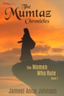 Image for The Mumtaz Chronicles : The Women Who Rule