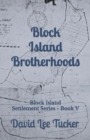 Image for Block Island Brotherhoods : Block Island Settlement Series - Book V
