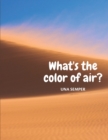 Image for What&#39;s the color of air?