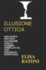 Image for Illusione Ottica : Guida pratica all&#39;unione con la fiamma gemella e al tuo risveglio spirituale