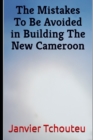 Image for The Mistakes To Be Avoided in Building The New Cameroon