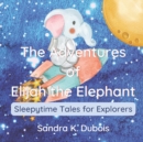 Image for The Adventures of Elijah the Elephant