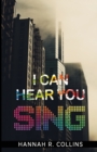 Image for I Can Hear You Sing