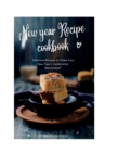 Image for New year Recipe cookbook : Delicious Recipes to Make Your New Year&#39;s Celebration Memorable!