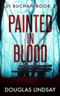 Image for Painted In Blood : A Chilling Scottish Murder Mystery