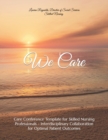 Image for We Care : Care Conference Template for Skilled Nursing Professionals