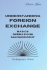 Image for Understanding Foreign Exchange : Basics. Operations. Management