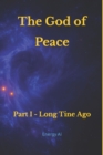 Image for The God of Peace - Part I - A Long Time Ago