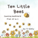 Image for Ten Little Bees : Counting backward from 10 to 1