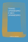 Image for Trans-Umanesimo E Neo-Umanesimo