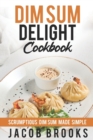 Image for Dim Sum Delight Cookbook