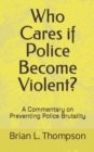 Image for Who Cares if Police Become Violent? : A Commentary on Preventing Police Brutality