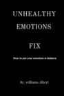 Image for Unhealthy Emosions Fix : How to put your emosions in balance