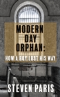 Image for Modern Day Orphan : How A Boy Lost His Way