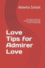 Image for Love Tips for Admirer Love : Love Tips to Get Your Girlfriend/Boyfriend Near to You in a Best Way
