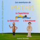 Image for Les aventures de Mathis : Mathis l&#39;Astronaute, Mathis le Superheros et Mathis le Detective